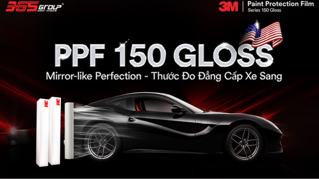 VÌ SAO NÊN CHỌN PPF 150 GLOSS? CÔNG DỤNG VÀ LỢI ÍCH TUYỆT ĐỈNH PPF 150 GLOSS MANG LẠI